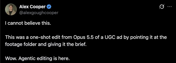 Post by Alex Cooper: a one-shot edit from Opus 5.5 of a UGC ad by pointing it at the footage folder and giving it the brief. Agentic editing is here.